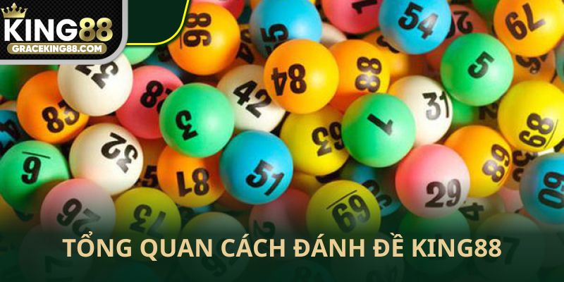 Tổng quan cách đánh đề King88