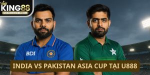India vs Pakistan tại King88 kèo ngon