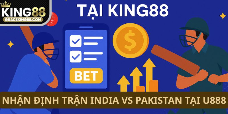 Nhận định trận India vs Pakistan tại King88
