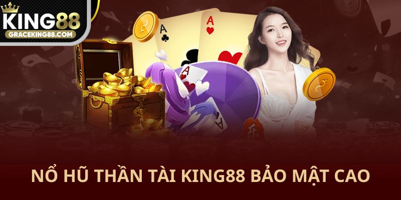 Nổ hũ Thàn Tài có hệ thống bảo mật cao