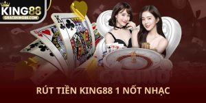 Rút tiền King88 trong 1 nốt nhạc